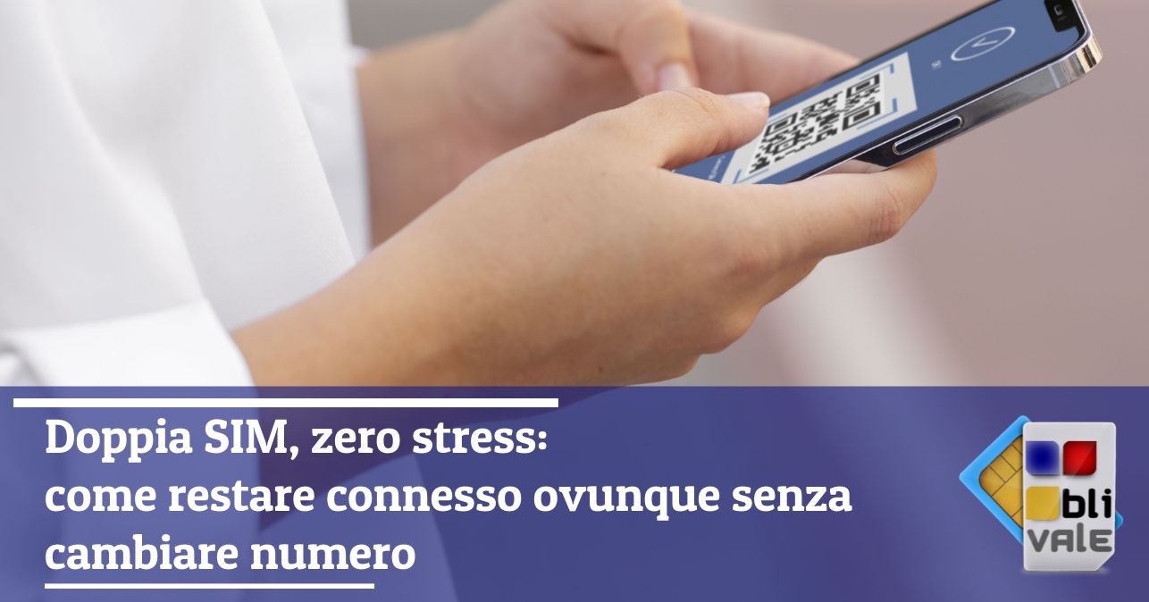 blivale_image_it_Doppia SIM zero stress come restare connesso ovunque_643x337 Doppia SIM, zero stress: come restare connesso ovunque senza cambiare numero